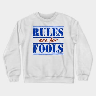 Rules are for Fools Crewneck Sweatshirt